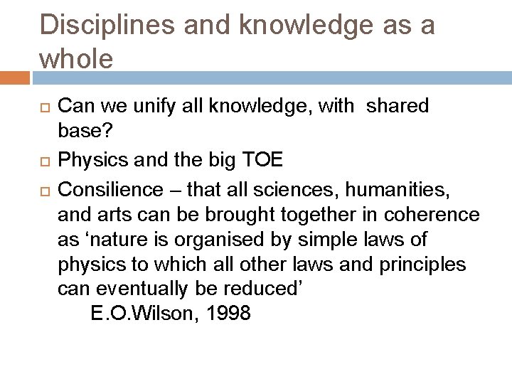 Disciplines and knowledge as a whole Can we unify all knowledge, with shared base?