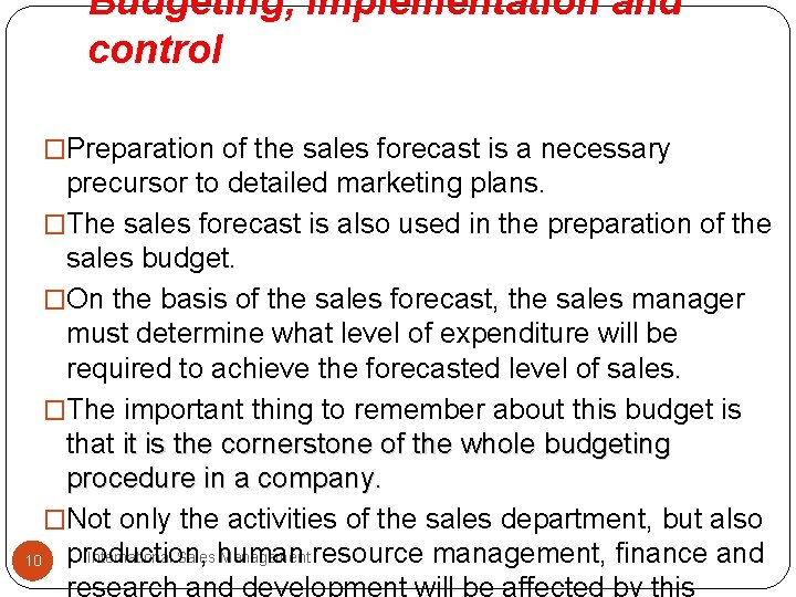 Budgeting, implementation and control �Preparation of the sales forecast is a necessary precursor to