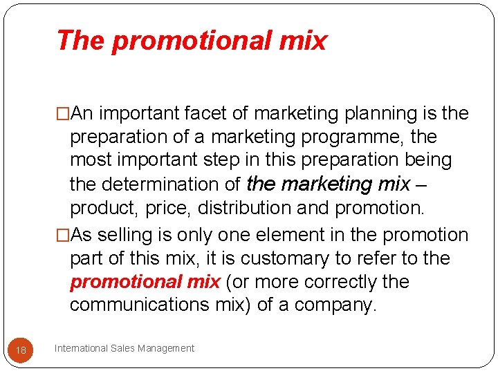 The promotional mix �An important facet of marketing planning is the preparation of a