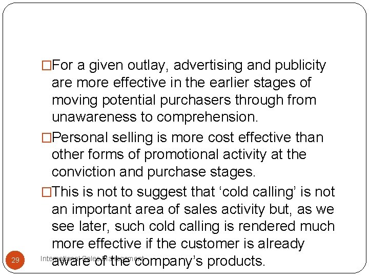 �For a given outlay, advertising and publicity 29 are more effective in the earlier