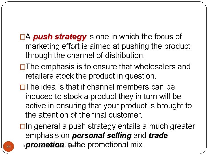 �A push strategy is one in which the focus of 34 marketing effort is