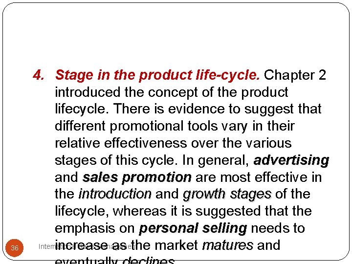 36 4. Stage in the product life-cycle. Chapter 2 introduced the concept of the