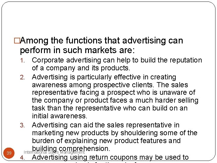 �Among the functions that advertising can perform in such markets are: Corporate advertising can