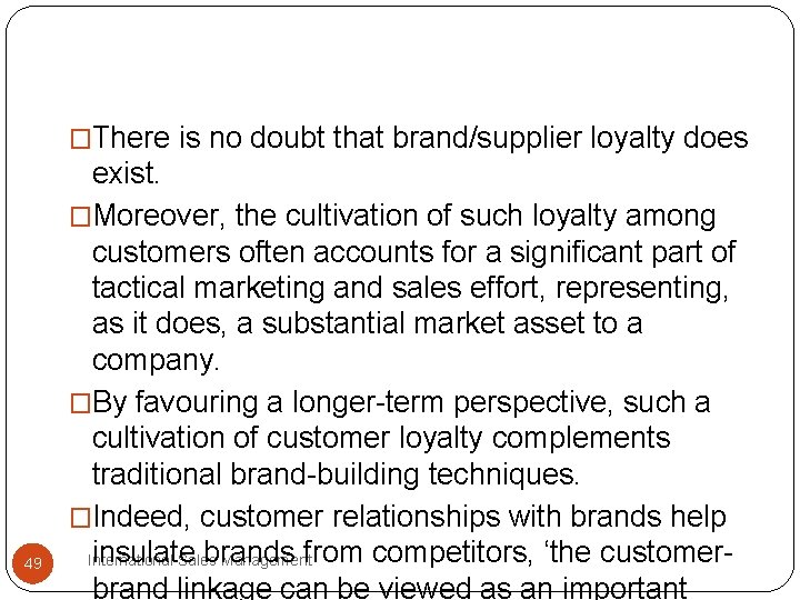 �There is no doubt that brand/supplier loyalty does 49 exist. �Moreover, the cultivation of