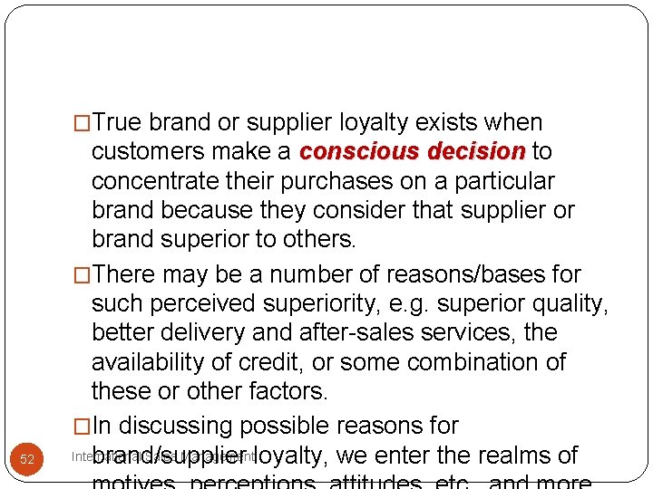 �True brand or supplier loyalty exists when 52 customers make a conscious decision to