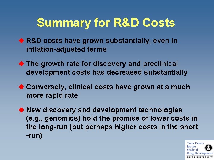 Summary for R&D Costs u R&D costs have grown substantially, even in inflation-adjusted terms