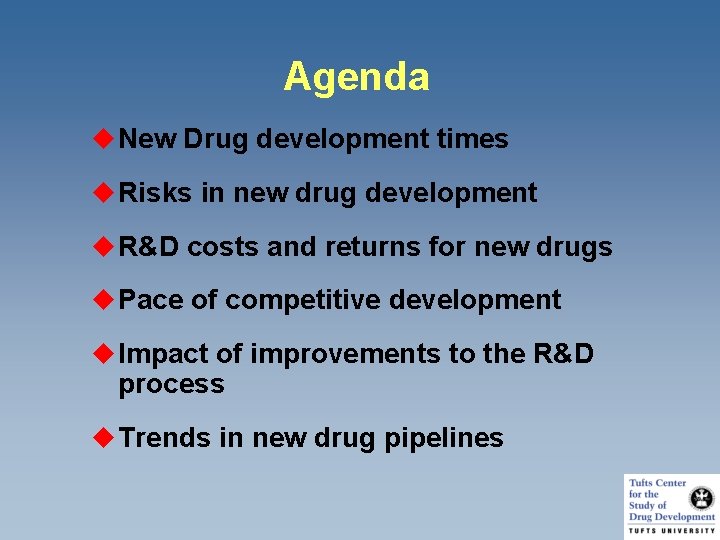 Agenda u New Drug development times u Risks in new drug development u R&D