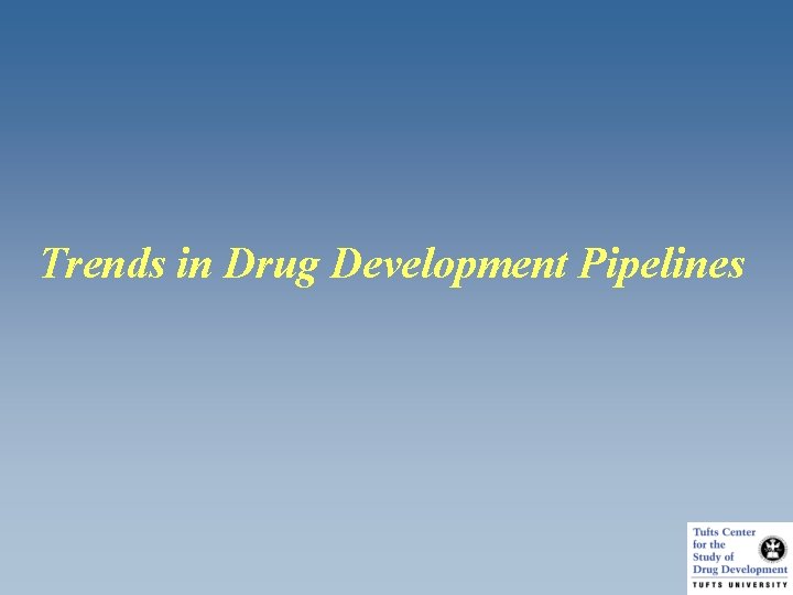 Trends in Drug Development Pipelines 