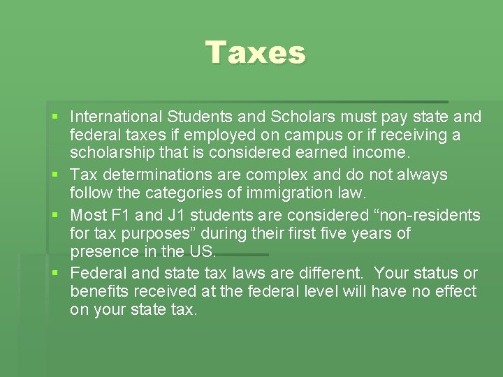 Taxes § International Students and Scholars must pay state and federal taxes if employed