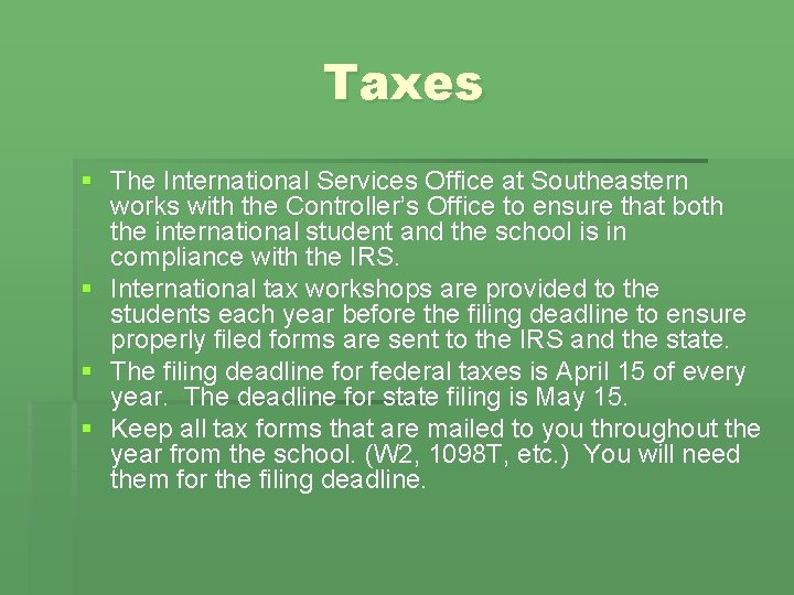 Taxes § The International Services Office at Southeastern works with the Controller’s Office to