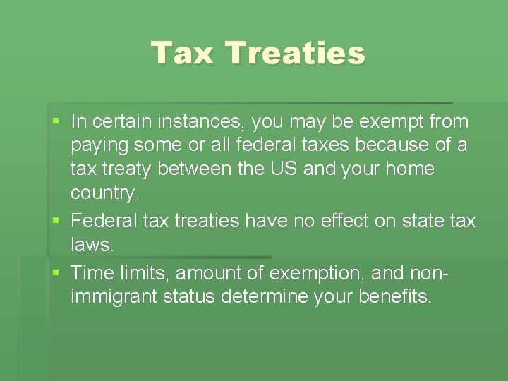 Tax Treaties § In certain instances, you may be exempt from paying some or