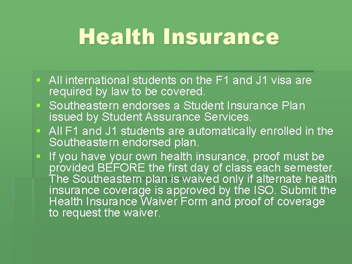 Health Insurance § All international students on the F 1 and J 1 visa
