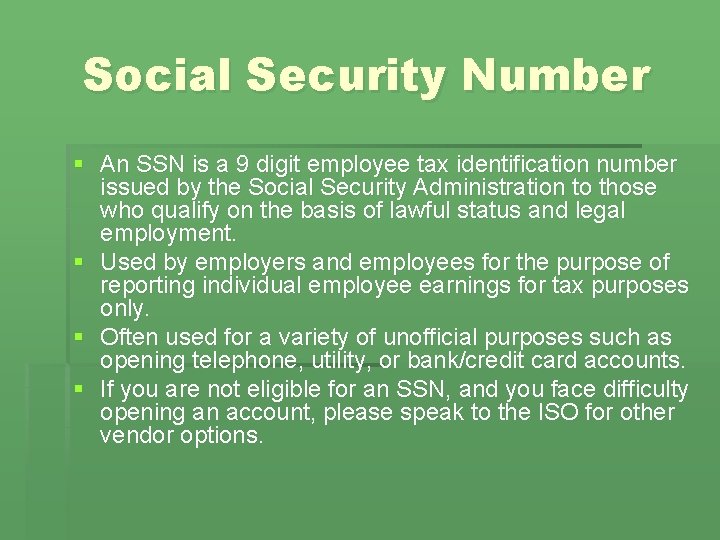 Social Security Number § An SSN is a 9 digit employee tax identification number