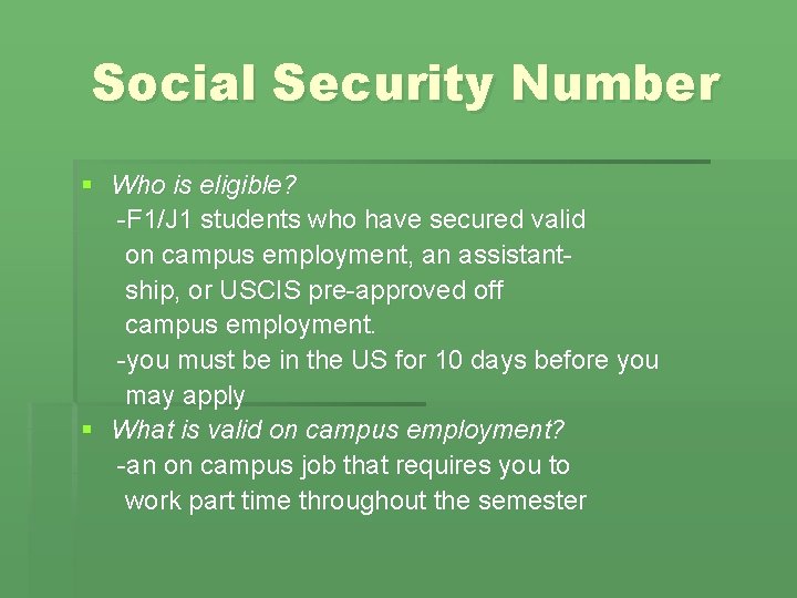 Social Security Number § Who is eligible? -F 1/J 1 students who have secured