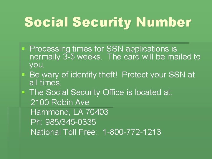 Social Security Number § Processing times for SSN applications is normally 3 -5 weeks.