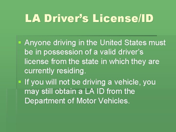 LA Driver’s License/ID § Anyone driving in the United States must be in possession