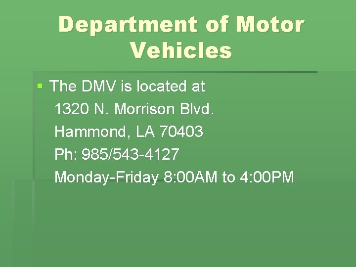 Department of Motor Vehicles § The DMV is located at 1320 N. Morrison Blvd.