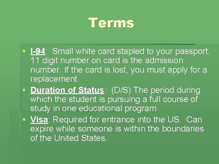 Terms § I-94: Small white card stapled to your passport. 11 digit number on