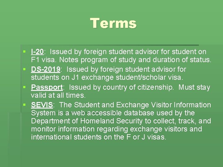 Terms § I-20: Issued by foreign student advisor for student on F 1 visa.