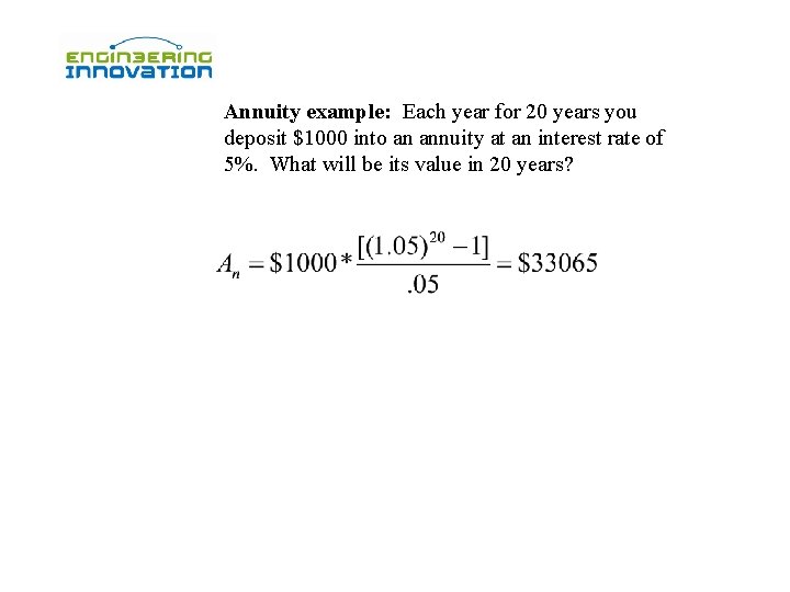 Annuity example: Each year for 20 years you deposit $1000 into an annuity at