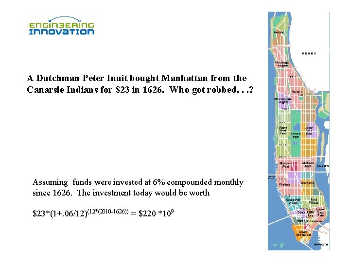 A Dutchman Peter Inuit bought Manhattan from the Canarsie Indians for $23 in 1626.