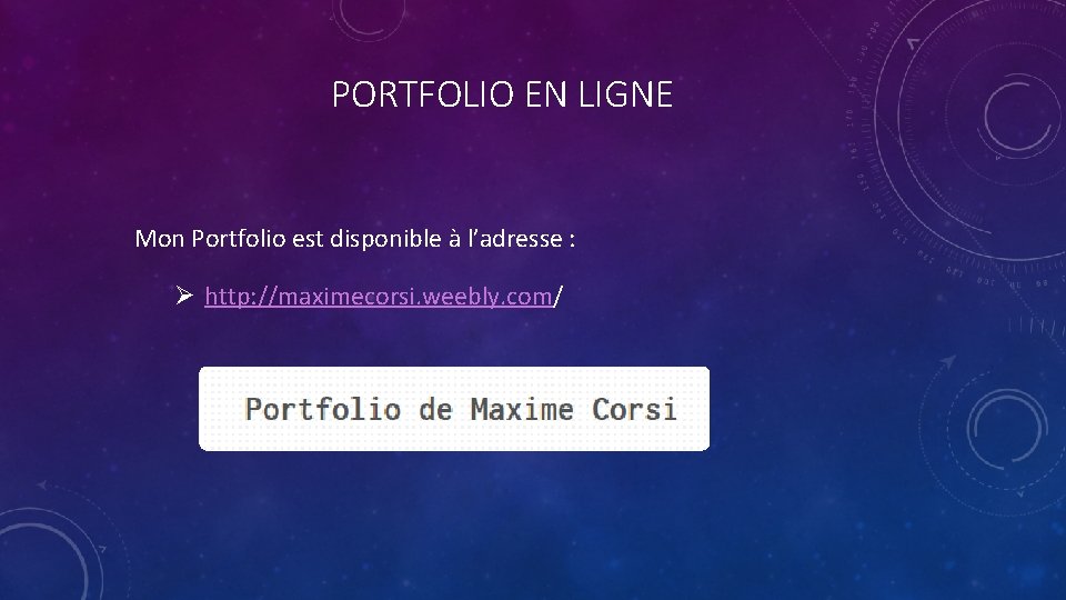 PORTFOLIO EN LIGNE Mon Portfolio est disponible à l’adresse : Ø http: //maximecorsi. weebly.