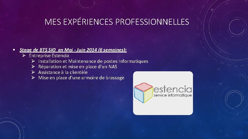 MES EXPÉRIENCES PROFESSIONNELLES § Stage de BTS SIO en Mai - Juin 2014 (6