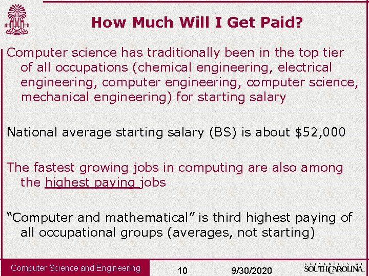 How Much Will I Get Paid? Computer science has traditionally been in the top