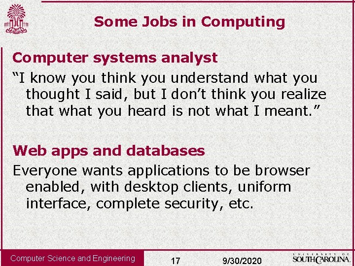 Some Jobs in Computing Computer systems analyst “I know you think you understand what