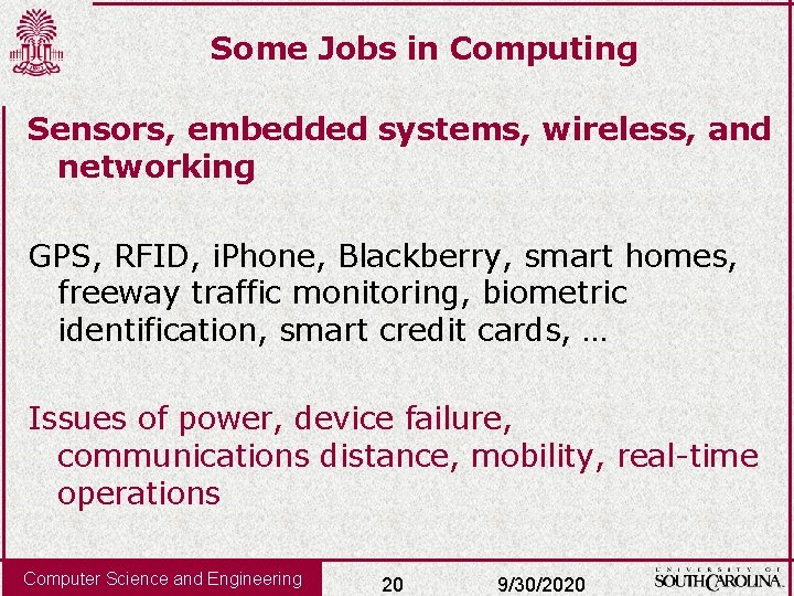 Some Jobs in Computing Sensors, embedded systems, wireless, and networking GPS, RFID, i. Phone,