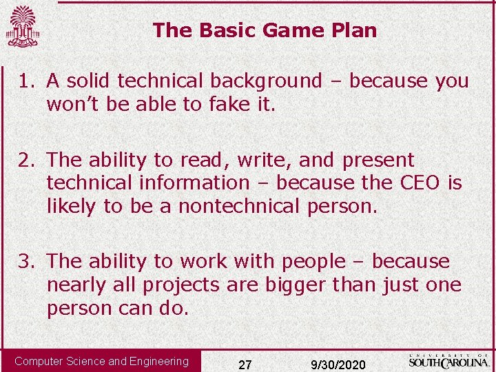 The Basic Game Plan 1. A solid technical background – because you won’t be