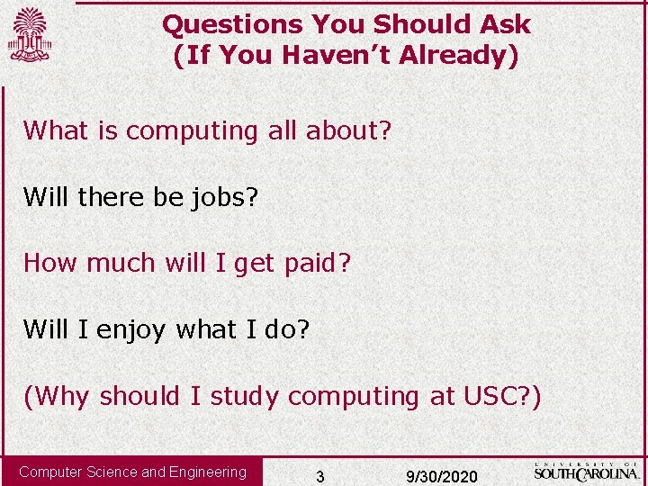 Questions You Should Ask (If You Haven’t Already) What is computing all about? Will