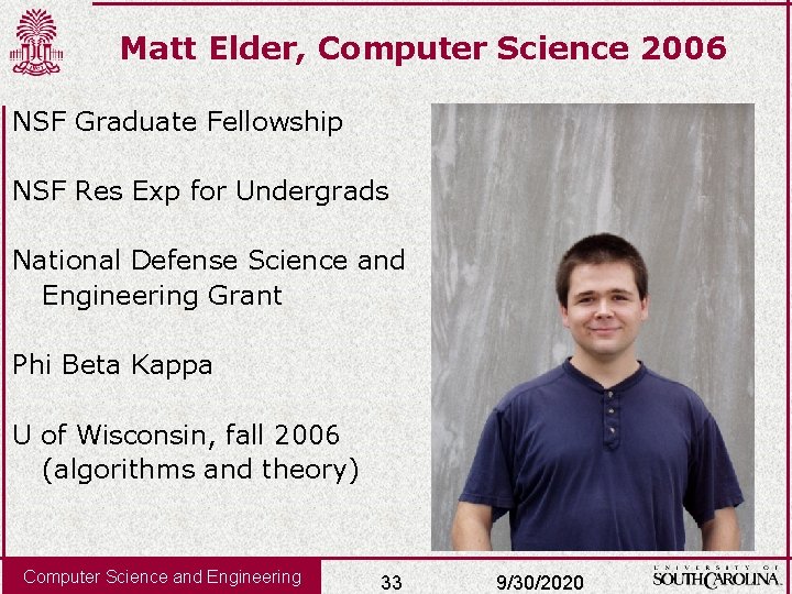 Matt Elder, Computer Science 2006 NSF Graduate Fellowship NSF Res Exp for Undergrads National