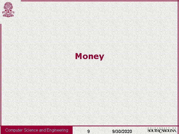 Money Computer Science and Engineering 9 9/30/2020 