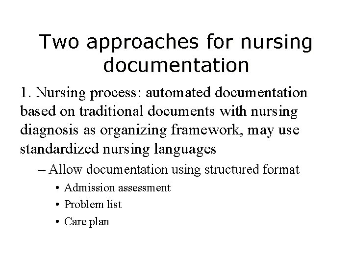 Two approaches for nursing documentation 1. Nursing process: automated documentation based on traditional documents