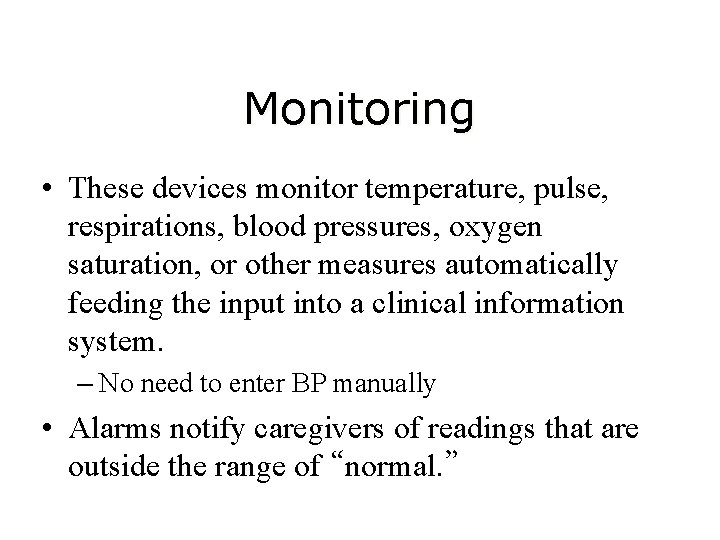 Monitoring • These devices monitor temperature, pulse, respirations, blood pressures, oxygen saturation, or other