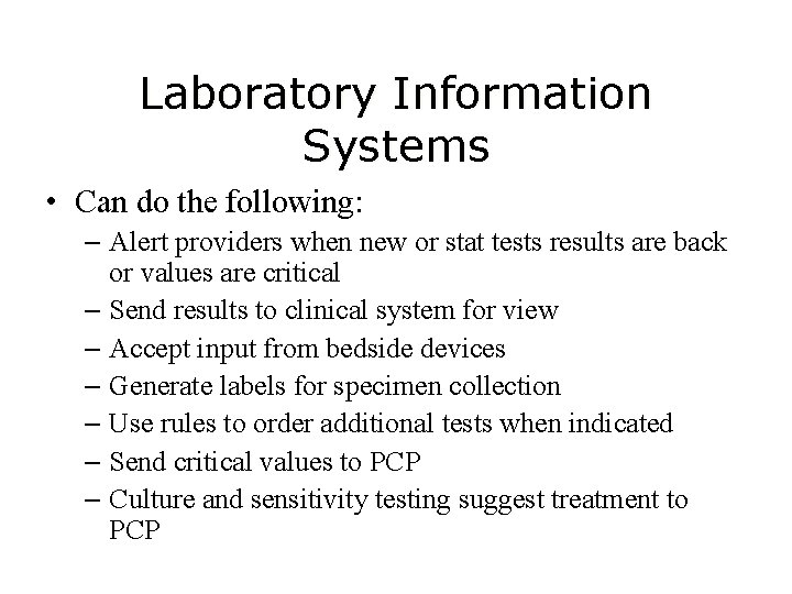 Laboratory Information Systems • Can do the following: – Alert providers when new or