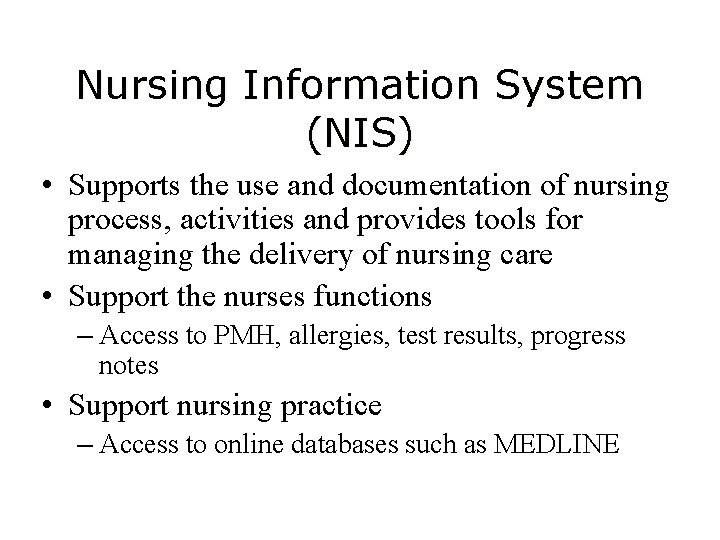 Nursing Information System (NIS) • Supports the use and documentation of nursing process, activities