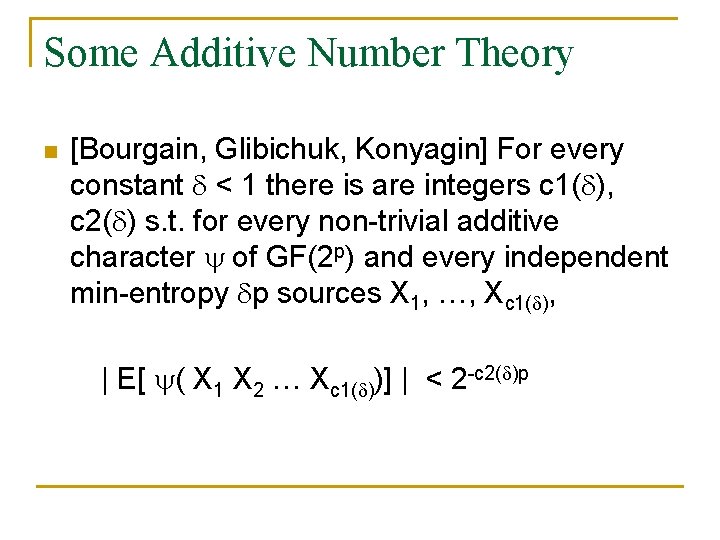 Some Additive Number Theory n [Bourgain, Glibichuk, Konyagin] For every constant < 1 there