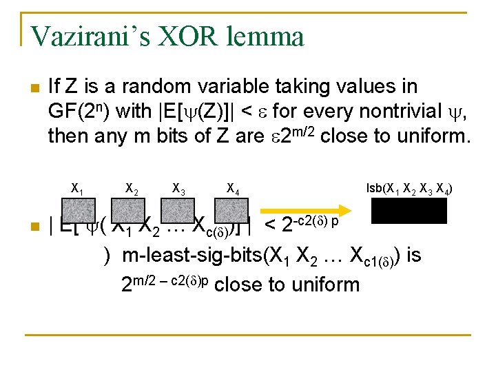 Vazirani’s XOR lemma n If Z is a random variable taking values in GF(2