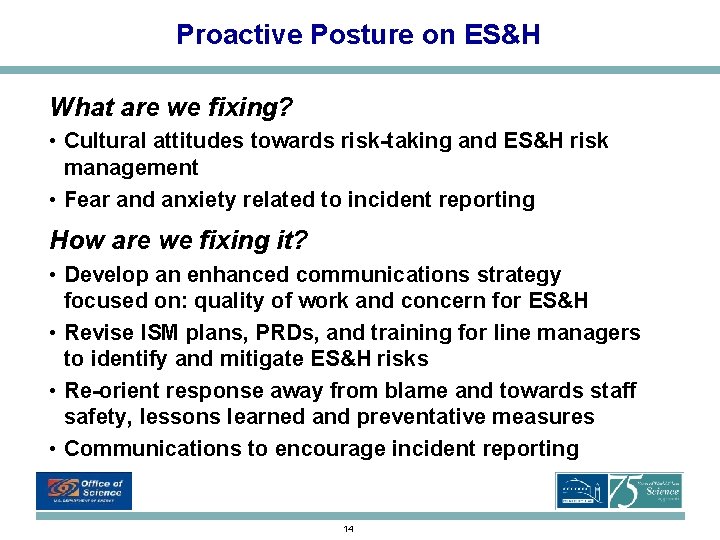 Proactive Posture on ES&H What are we fixing? • Cultural attitudes towards risk-taking and Proactive Posture on ES&H What are we fixing? • Cultural attitudes towards risk-taking and