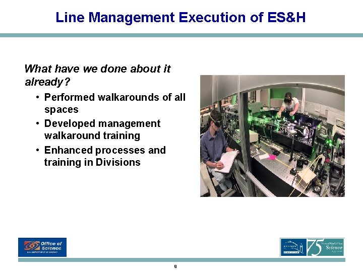 Line Management Execution of ES&H What have we done about it already? • Performed Line Management Execution of ES&H What have we done about it already? • Performed