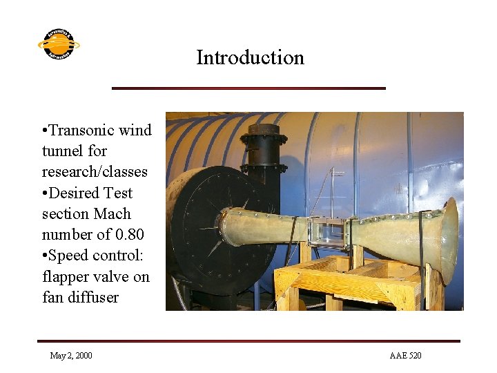 Introduction • Transonic wind tunnel for research/classes • Desired Test section Mach number of