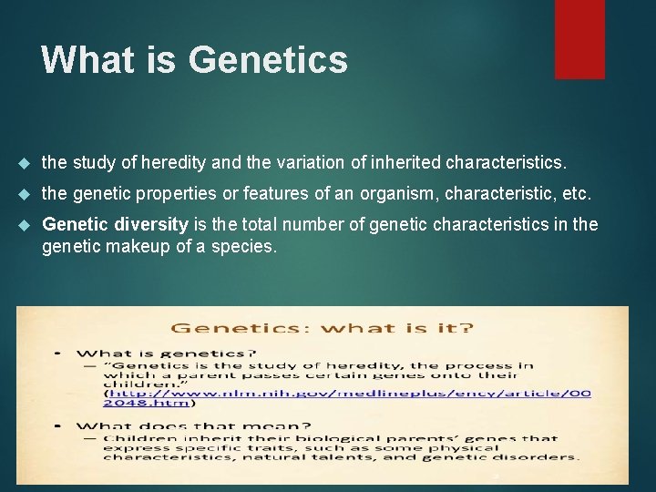 What is Genetics the study of heredity and the variation of inherited characteristics. the