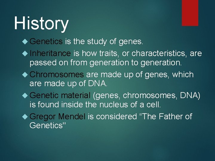 History Genetics is the study of genes. Inheritance is how traits, or characteristics, are