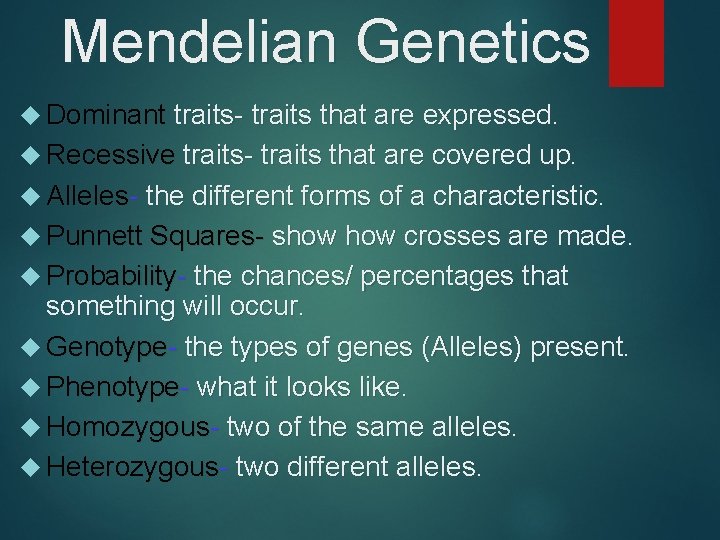 Mendelian Genetics Dominant traits- traits that are expressed. Recessive traits- traits that are covered