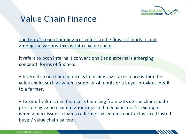 Value Chain Finance The term “value chain finance” refers to the flows of funds