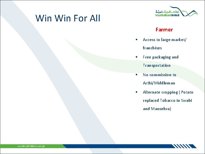 Win For All Farmer • Access to large market/ franchises • Free packaging and