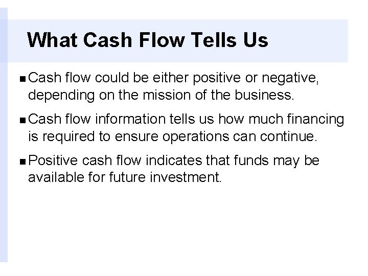 What Cash Flow Tells Us n Cash flow could be either positive or negative,