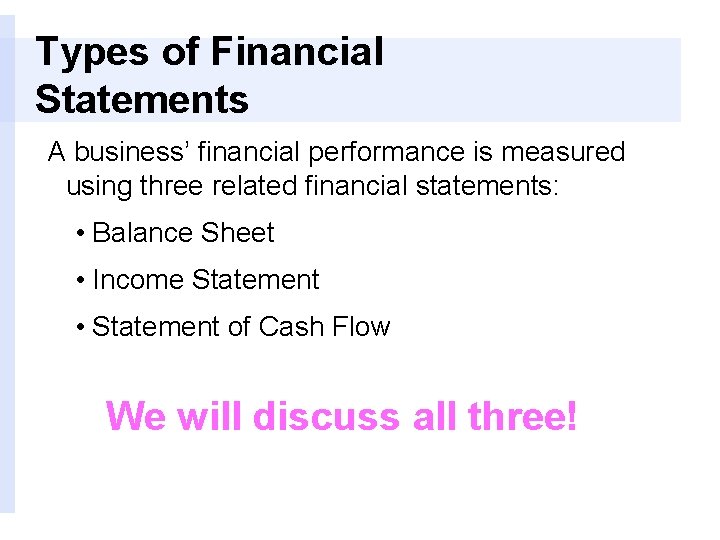Types of Financial Statements A business’ financial performance is measured using three related financial